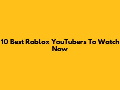 10 Best Roblox YouTubers To Watch Now