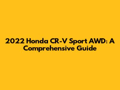 2022 Honda CR-V Sport AWD: A Comprehensive Guide