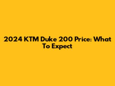 2024 KTM Duke 200 Price: What To Expect