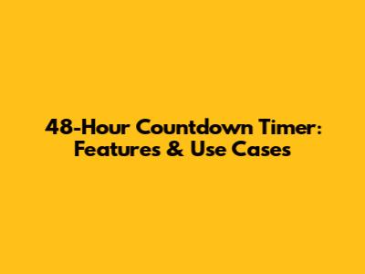 48-Hour Countdown Timer: Features & Use Cases