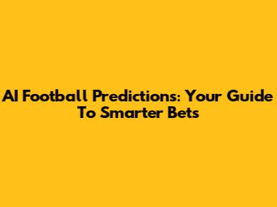 AI Football Predictions: Your Guide To Smarter Bets
