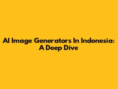 AI Image Generators In Indonesia: A Deep Dive