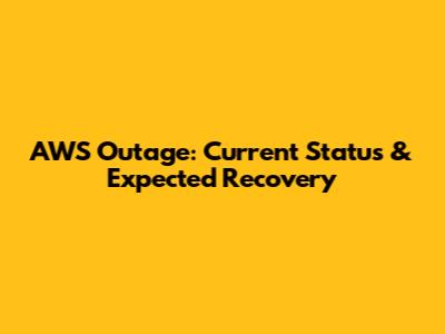 AWS Outage: Current Status & Expected Recovery