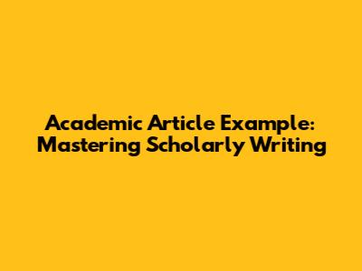 Academic Article Example: Mastering Scholarly Writing