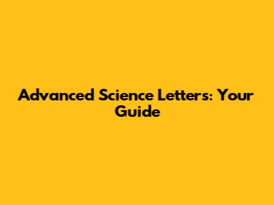Advanced Science Letters: Your Guide