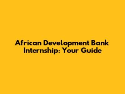 African Development Bank Internship: Your Guide