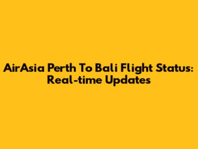 AirAsia Perth To Bali Flight Status: Real-time Updates