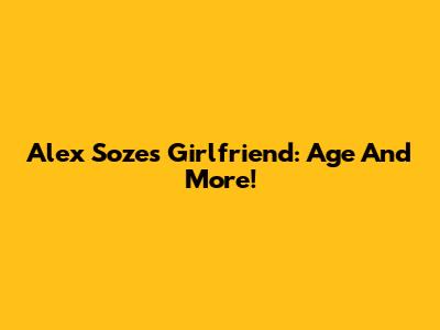 Alex Soze's Girlfriend: Age And More!