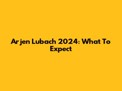 Arjen Lubach 2024: What To Expect