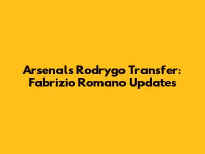Arsenal's Rodrygo Transfer: Fabrizio Romano Updates