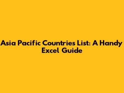 Asia Pacific Countries List: A Handy Excel Guide