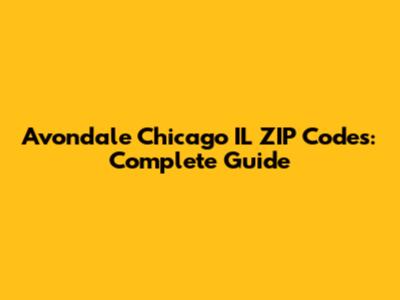 Avondale Chicago IL ZIP Codes: Complete Guide