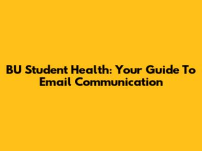BU Student Health: Your Guide To Email Communication