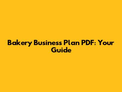 Bakery Business Plan PDF: Your Guide