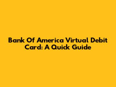 Bank Of America Virtual Debit Card: A Quick Guide