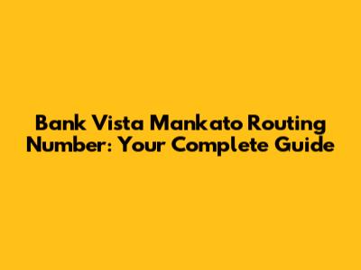 Bank Vista Mankato Routing Number: Your Complete Guide