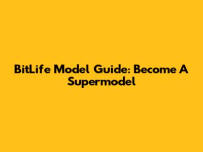 BitLife Model Guide: Become A Supermodel