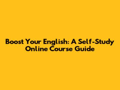 Boost Your English: A Self-Study Online Course Guide