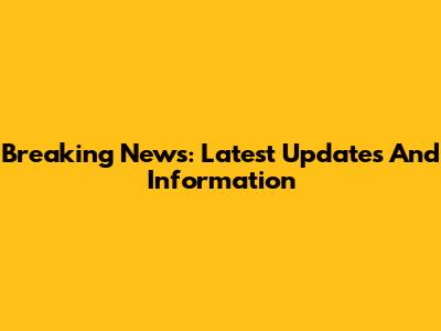 Breaking News: Latest Updates And Information