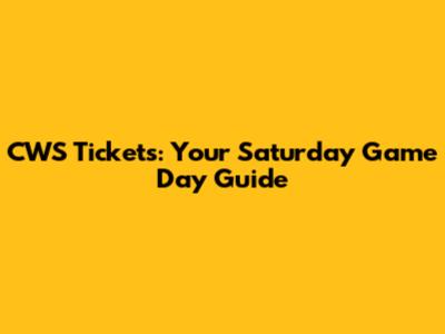 CWS Tickets: Your Saturday Game Day Guide