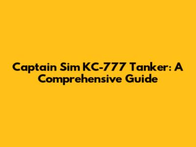 Captain Sim KC-777 Tanker: A Comprehensive Guide