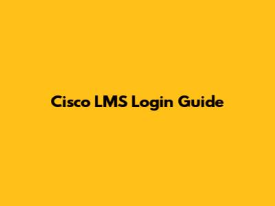 Cisco LMS Login Guide