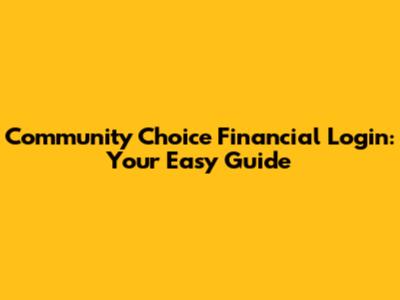 Community Choice Financial Login: Your Easy Guide