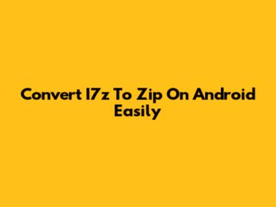 Convert I7z To Zip On Android Easily