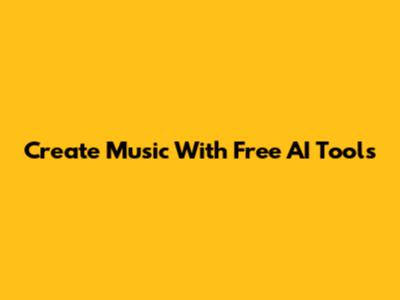 Create Music With Free AI Tools