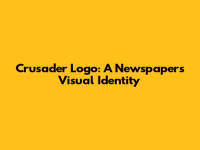 Crusader Logo: A Newspaper's Visual Identity