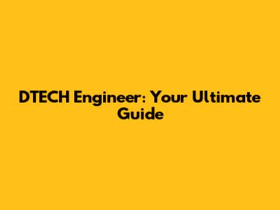 DTECH Engineer: Your Ultimate Guide