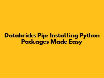 Databricks Pip: Installing Python Packages Made Easy