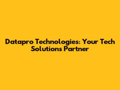Datapro Technologies: Your Tech Solutions Partner