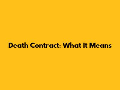 Death Contract: What It Means