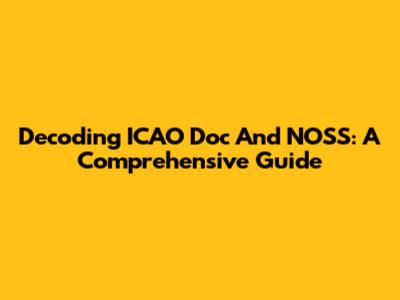 Decoding ICAO Doc And NOSS: A Comprehensive Guide