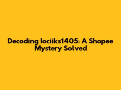 Decoding Iociiks1405: A Shopee Mystery Solved