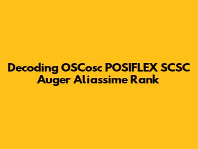 Decoding OSCosc POSIFLEX SCSC Auger Aliassime Rank