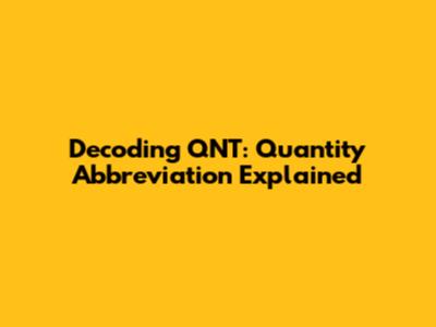 Decoding QNT: Quantity Abbreviation Explained