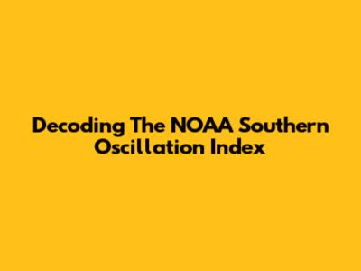 Decoding The NOAA Southern Oscillation Index