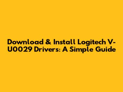 Download & Install Logitech V-U0029 Drivers: A Simple Guide