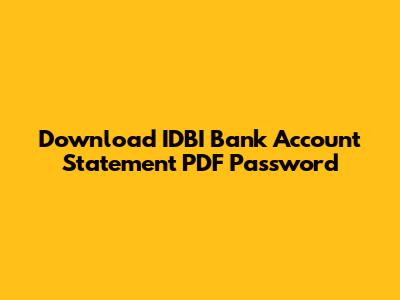 Download IDBI Bank Account Statement PDF Password
