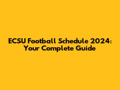 ECSU Football Schedule 2024: Your Complete Guide