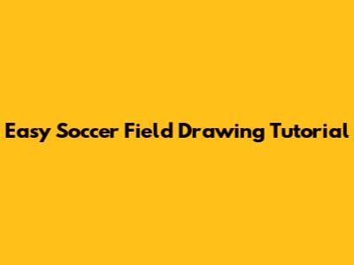 Easy Soccer Field Drawing Tutorial