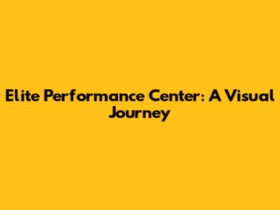 Elite Performance Center: A Visual Journey