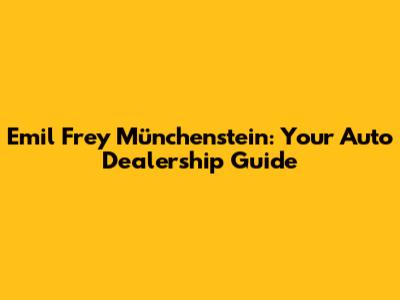 Emil Frey Münchenstein: Your Auto Dealership Guide