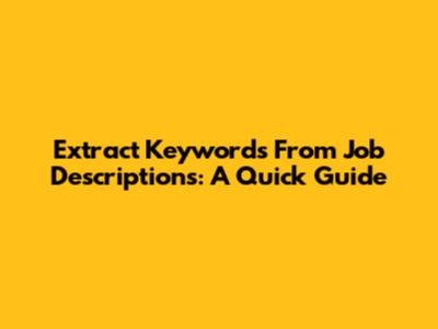 Extract Keywords From Job Descriptions: A Quick Guide