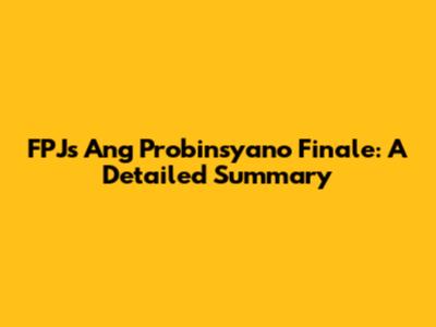 FPJ's Ang Probinsyano Finale: A Detailed Summary