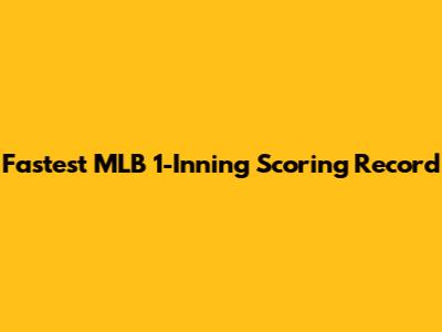 Fastest MLB 1-Inning Scoring Record
