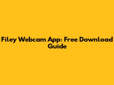 Filey Webcam App: Free Download Guide