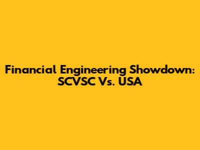 Financial Engineering Showdown: SCVSC Vs. USA